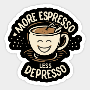 More Espresso Less Depresso. Coffee Sticker